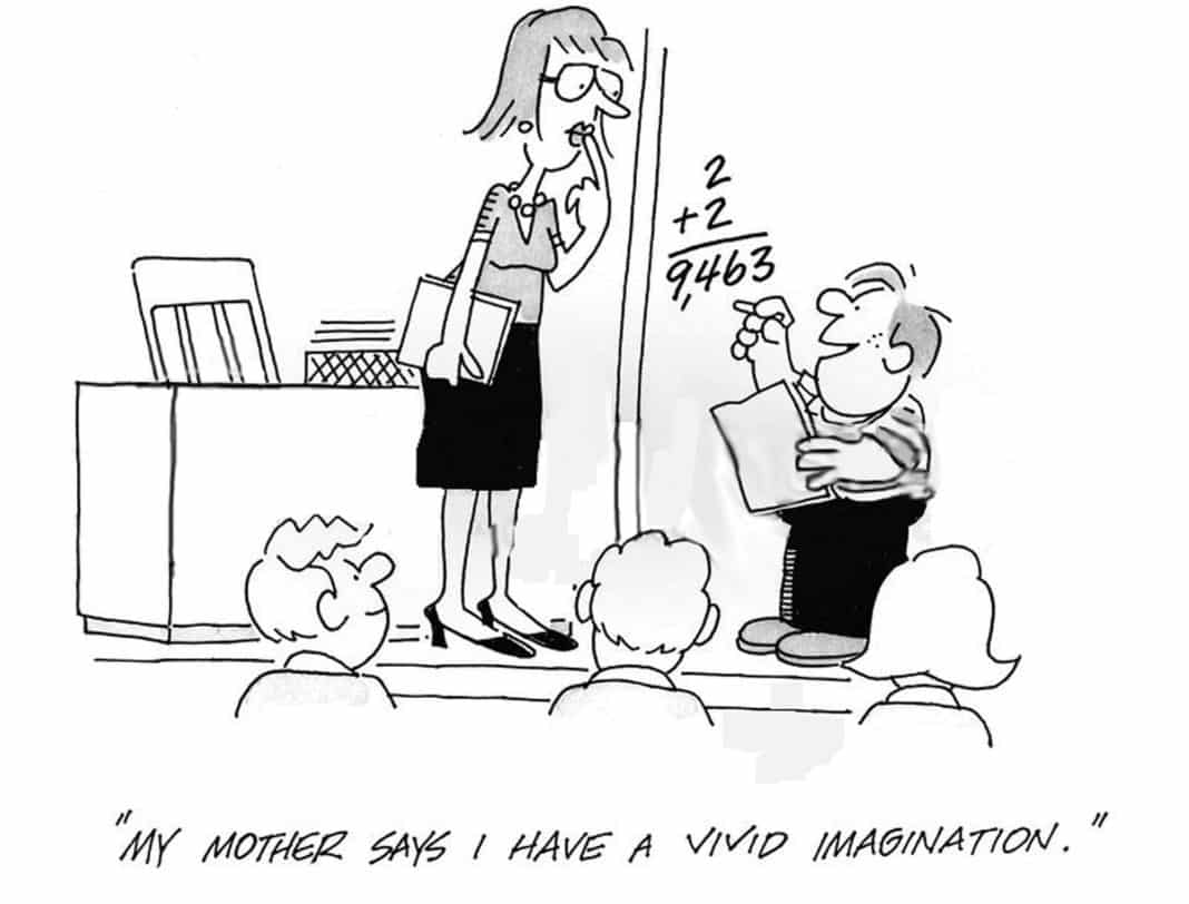 'My mother says I have a vivid imagination.'